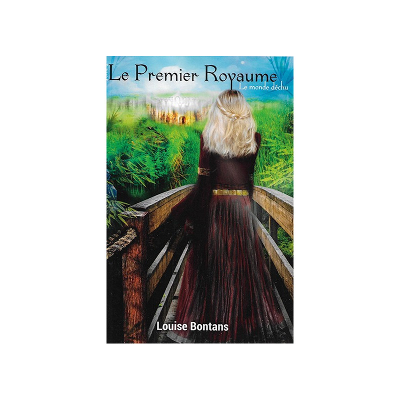 Le premier royaume Tome 1 : Le monde déchu de Louise Bontans