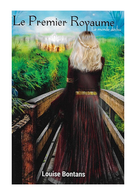 Le premier royaume Tome 1 : Le monde déchu de Louise Bontans