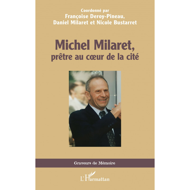 Michel Milaret, prêtre au coeur de la cité de Deroy-Pineau Françoise & Milaret Daniel & Bustarret Nicole