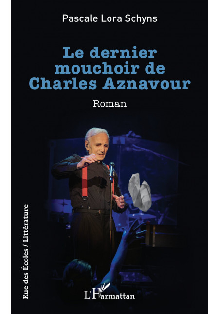 Le dernier mouchoir de Charles Aznavour de Schyns Pascale Lora