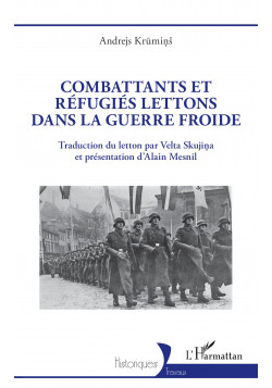 Combattants et réfugiés lettons dans la guerre froide de Mesnil Alain & Krumins Andrejs & Skujina Velta