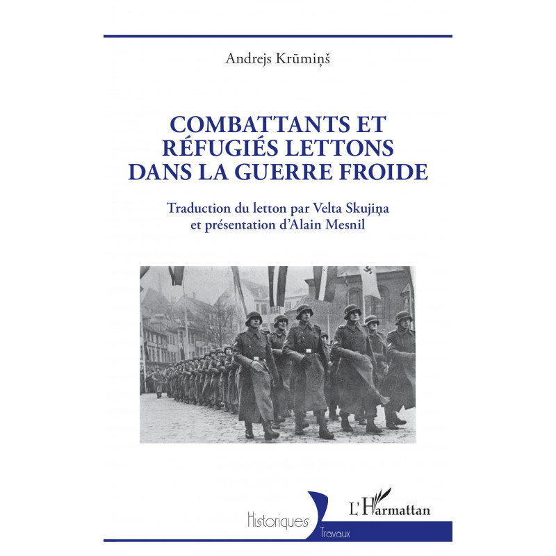 Combattants et réfugiés lettons dans la guerre froide de Mesnil Alain & Krumins Andrejs & Skujina Velta