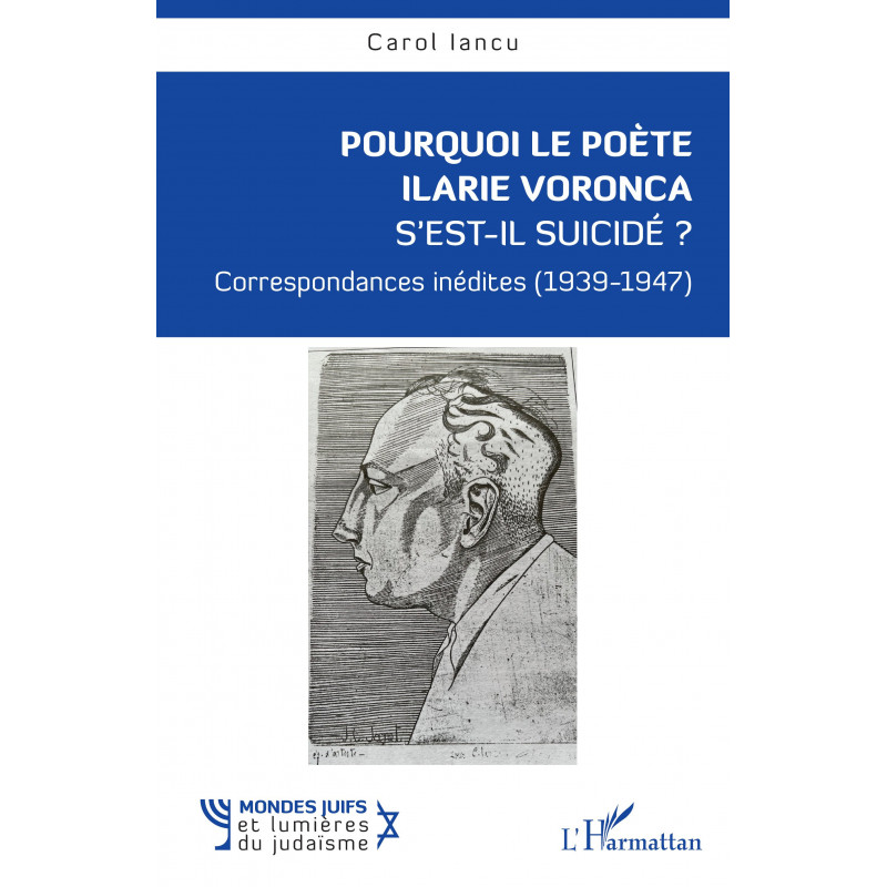 Pourquoi le poète Ilarie Voronca s'est-il suicidé ? de Iancu Carol
