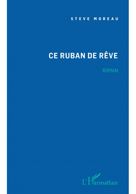 Ce ruban de rêve de Moreau Steve