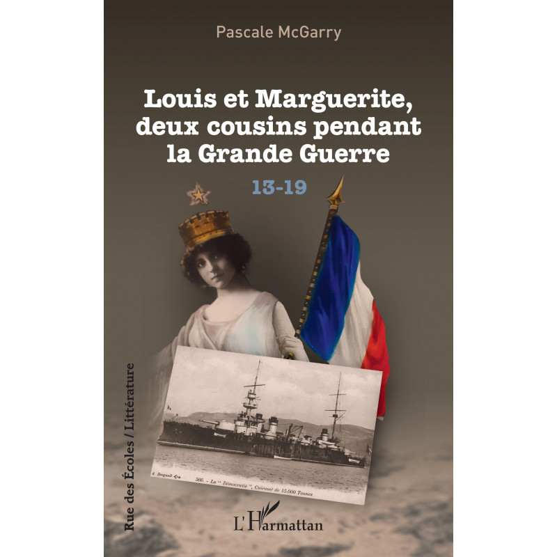 Louis et Marguerite, deux cousins pendant la Grande Guerre de McGarry Pascale