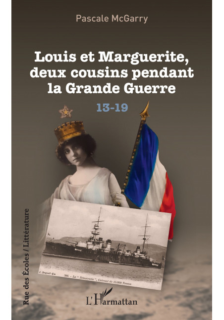 Louis et Marguerite, deux cousins pendant la Grande Guerre de McGarry Pascale