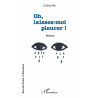 Oh, laissez-moi pleurer ! de Ré Céline