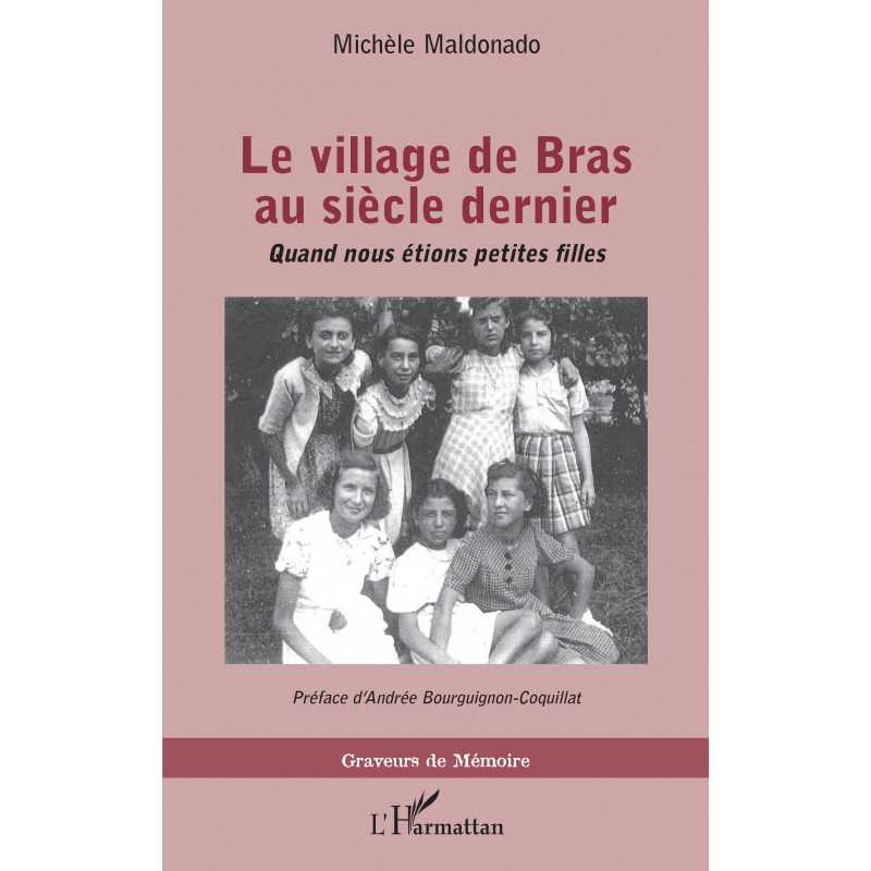 Le village de Bras au siècle dernier de Maldonado Michèle