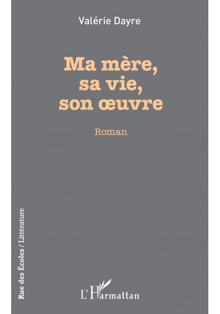 Ma mère, sa vie, son oeuvre de Dayre Valerie