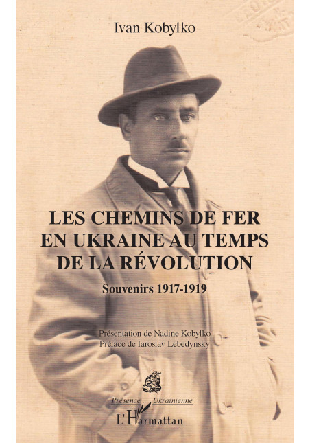 Les chemins de fer en Ukraine au temps de la révolution de KOBYLKO IVAN