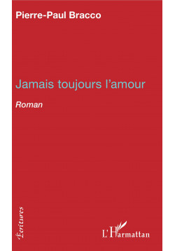 Jamais toujours l'amour de Bracco Pierre-Paul
