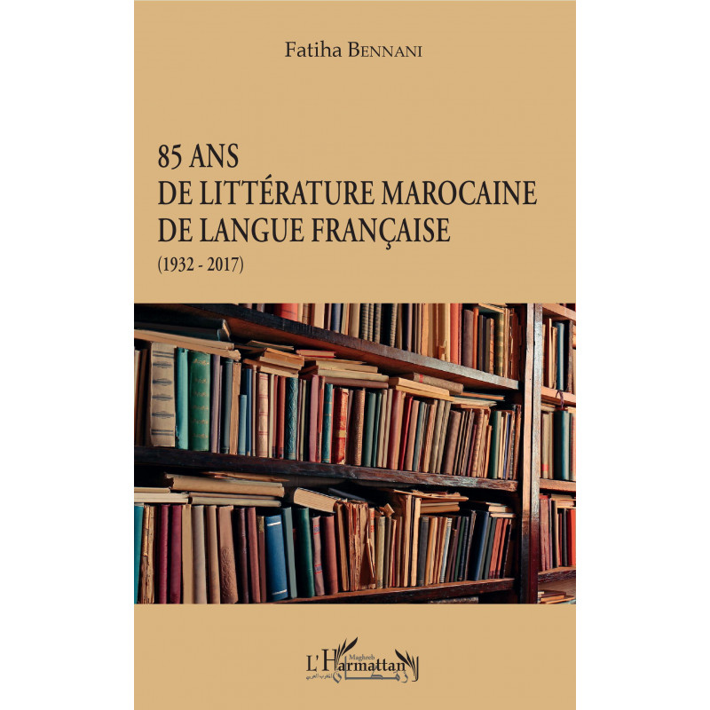 85 ans de littérature marocaine de langue française de Bennani Fatiha