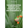 Les grenouilles auront-elles toujours peur des crocodiles de Le Blay Pierre