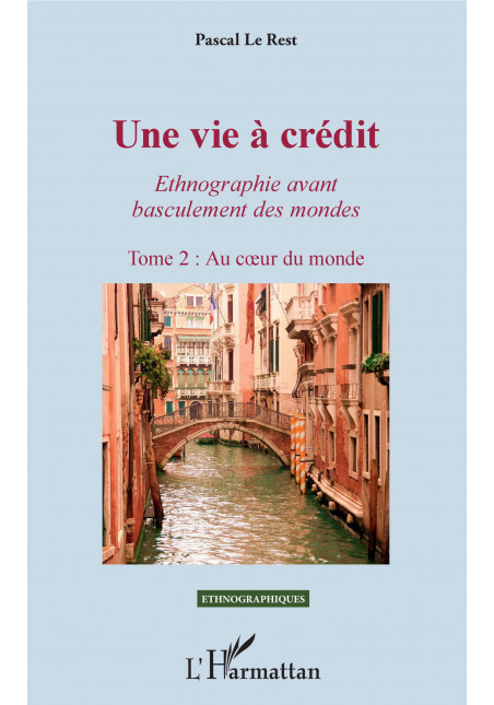Une vie à crédit. Au coeur du monde - Tome 2 de Le Rest Pascal