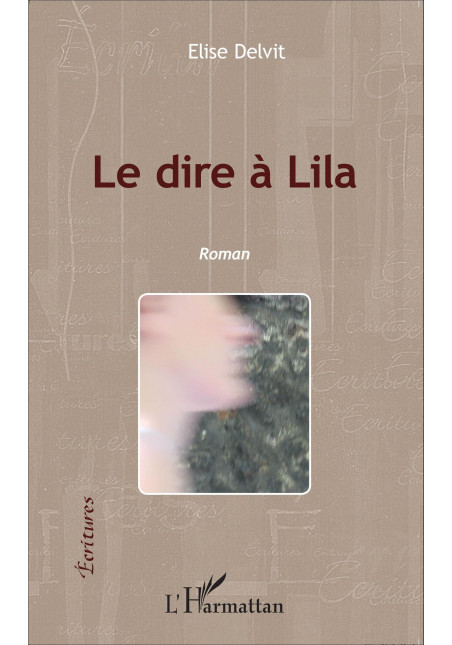 Le dire à Lila de Delvit Elise
