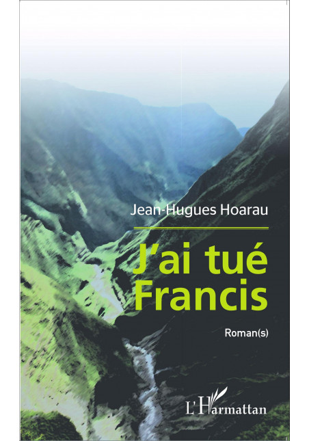 J'ai tué Francis de Hoarau Jean-Hugues