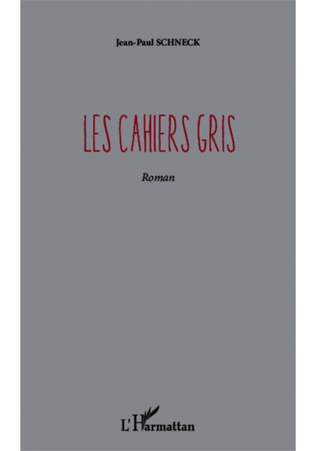 Les cahiers gris de Schneck Jean-Paul