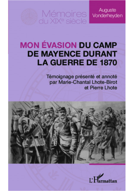 Mon évasion du camp de Mayence durant la guerre de 1870 de Lhote Pierre & Lhote Marie-Chantal & Vonderheyden Auguste