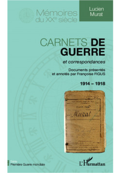 Carnets de guerre et correspondances 1914-1918 de Figus Françoise