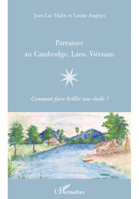 Parrainer au Cambodge, Laos, Viêtnam de Halin Jean-Luc & Anglays Louise