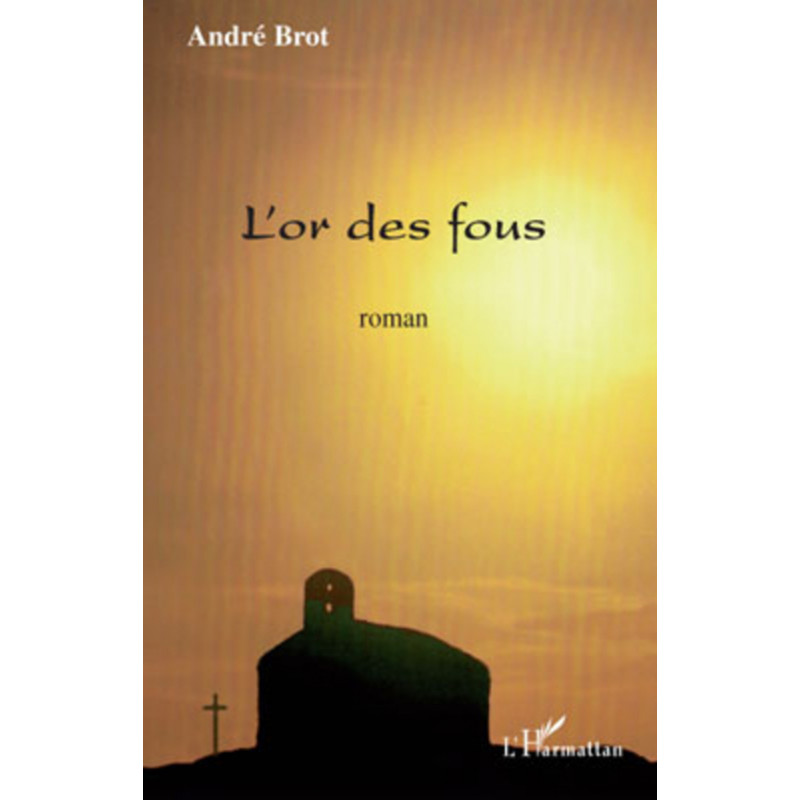 L'or des fous de Brot André