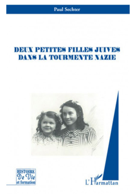 Deux petites filles juives dans la tourmente nazie de Sechter Paul