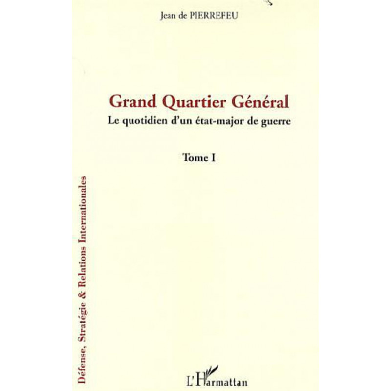 Grand Quartier Général - Tome 1 de De Pierrefeu Jean