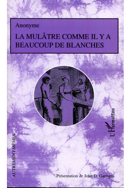 La mulâtre comme il y a beaucoup de blanches de Anonyme - Présentation de John Garrigus