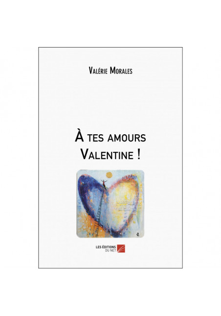 À tes amours Valentine de Valérie Morales